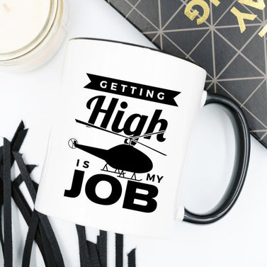 Getting High Is My Job - Funny Coffee Mug - Funny
